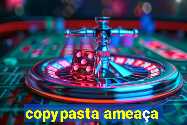 copypasta ameaça